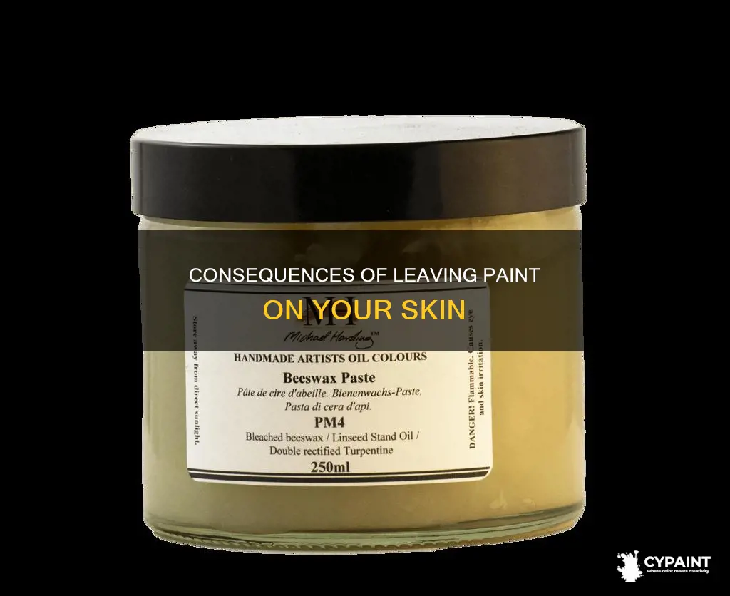 what would happen if you leave paint on you