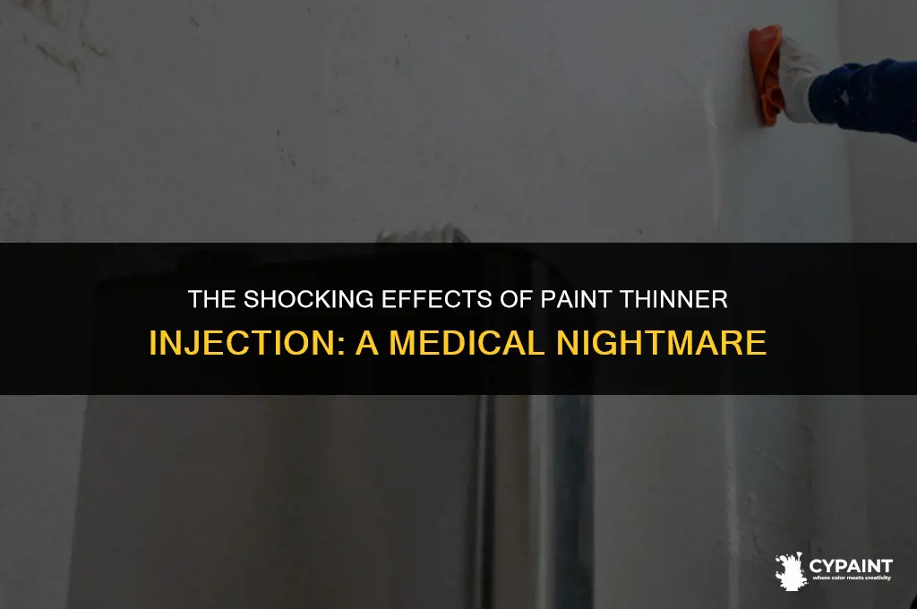 what would happen if you were injected with paint thinner