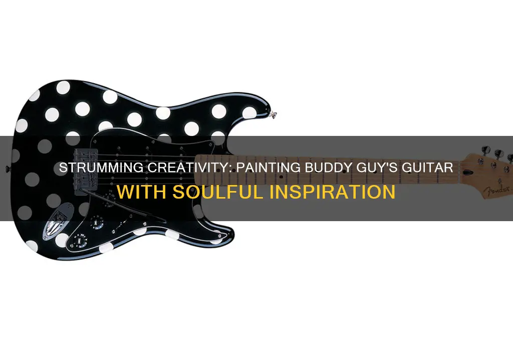 what would you paint on buddy guys guitar