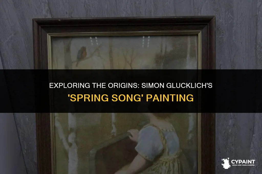 what year was spring song by simon glucklich originally painted