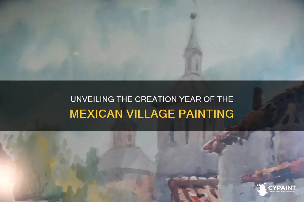 what year was the mexican village painting made