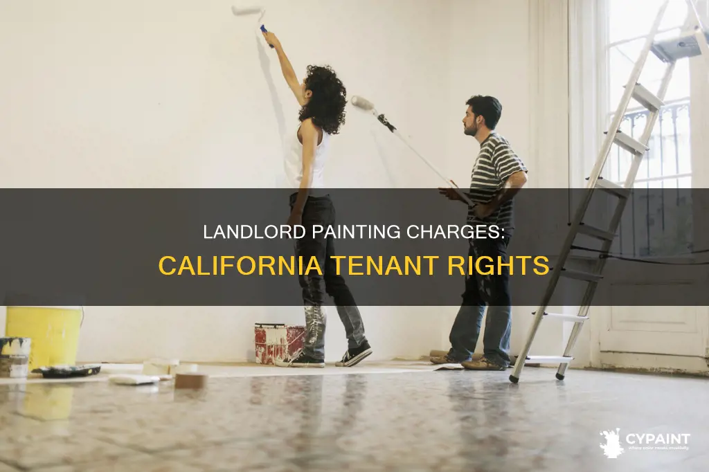 when can a landlord charge for painting in california