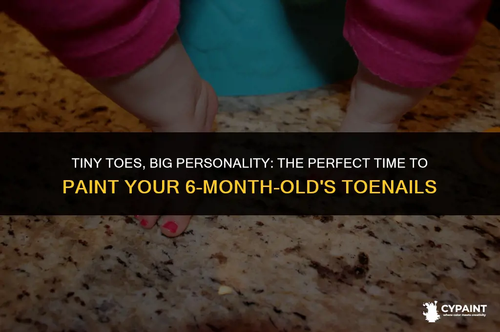 when can you paint 6 month baby toes