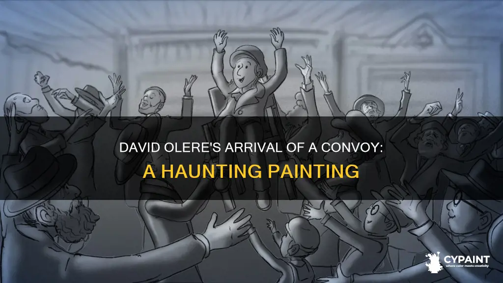 when did david olere paint arrival of a convoy