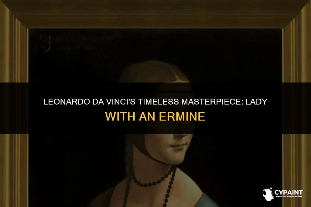 when did leonardo da vinci paint lady with an ermine