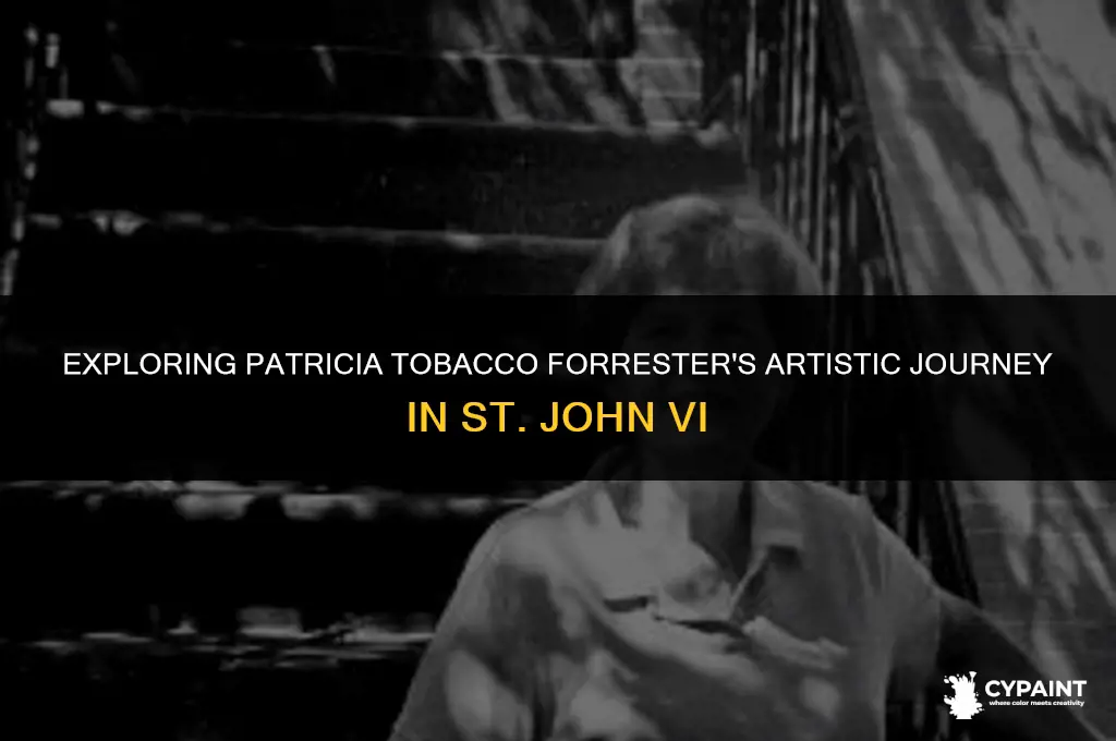 when did patricia tobacco forrester paint in st john vi