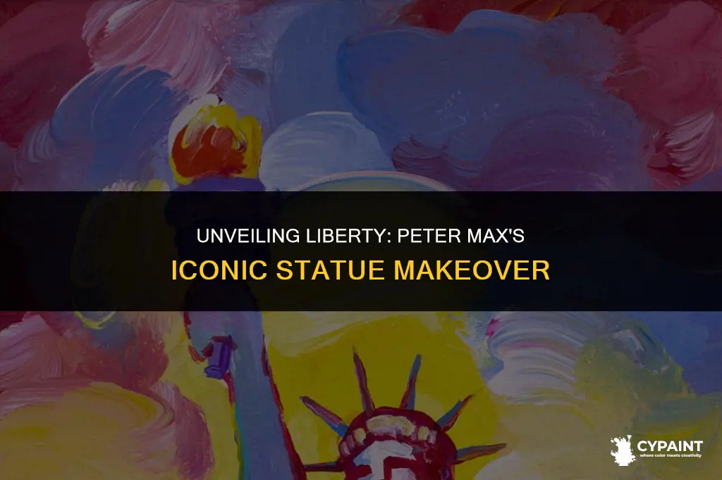 when did peter max first paint the statue of liberty