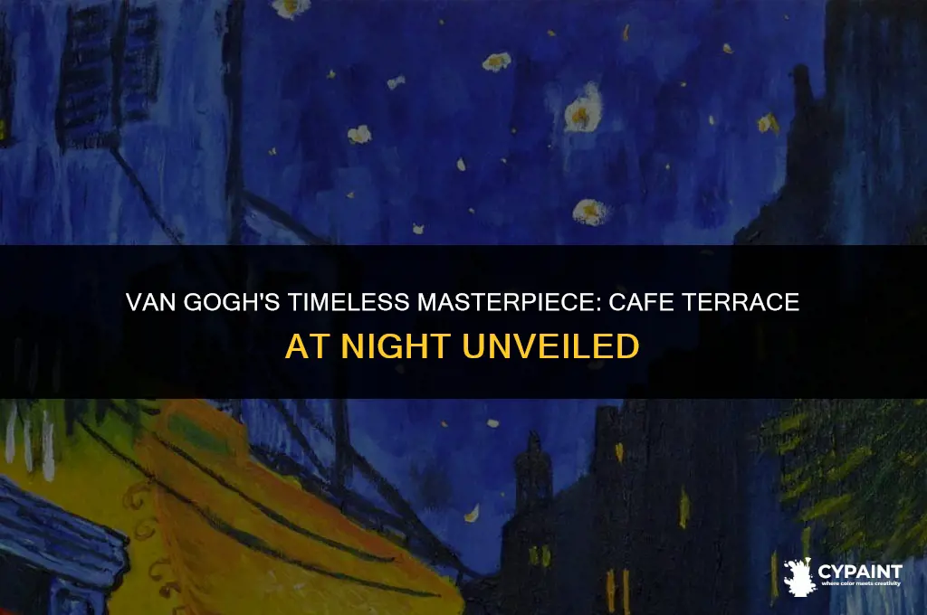 when did vincent van gogh paint cafe terrace at night