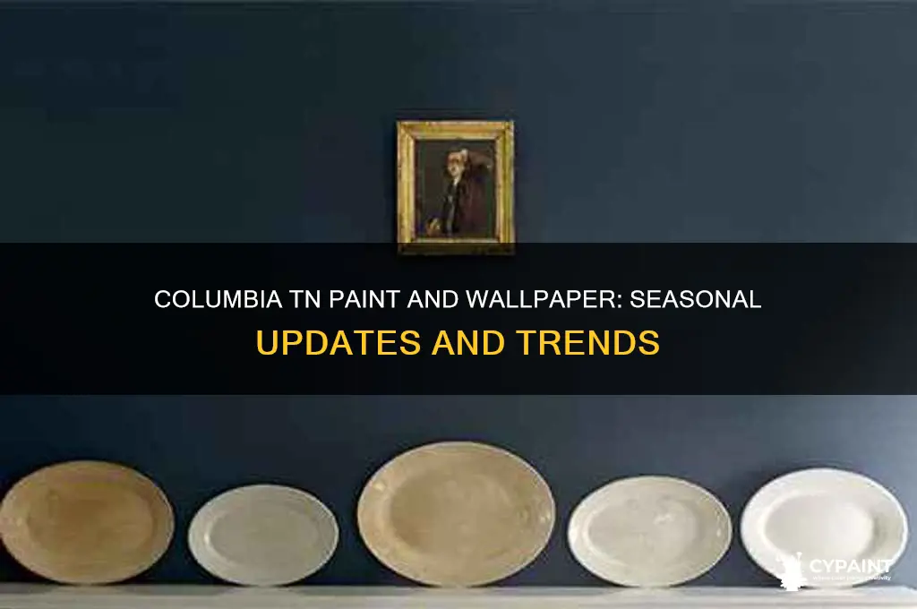 when does columbia paint and wallpaper columbia tn