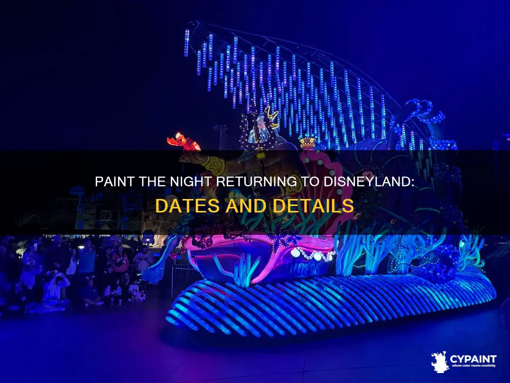 when does paint the night come back to disneyland
