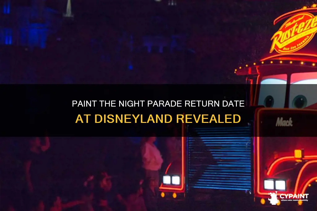 when does paint the night return to disneyland