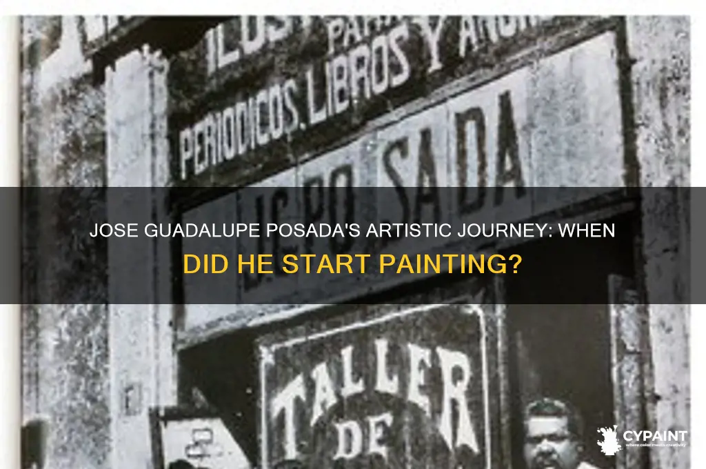 when dud jose guadalupe posada begin to paint