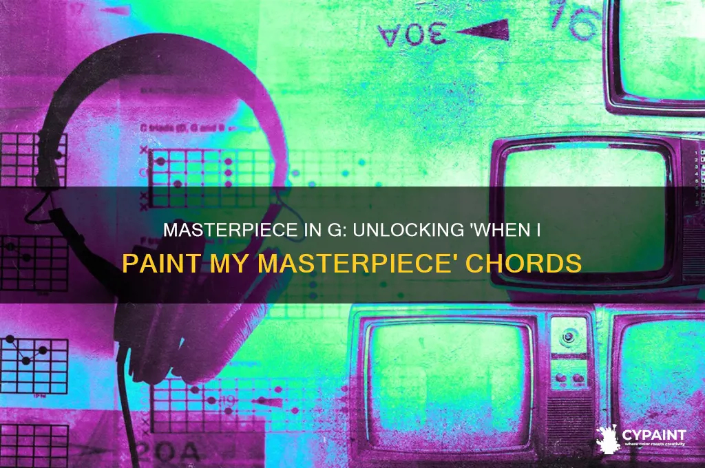 when i paint my masterpiece chords in g