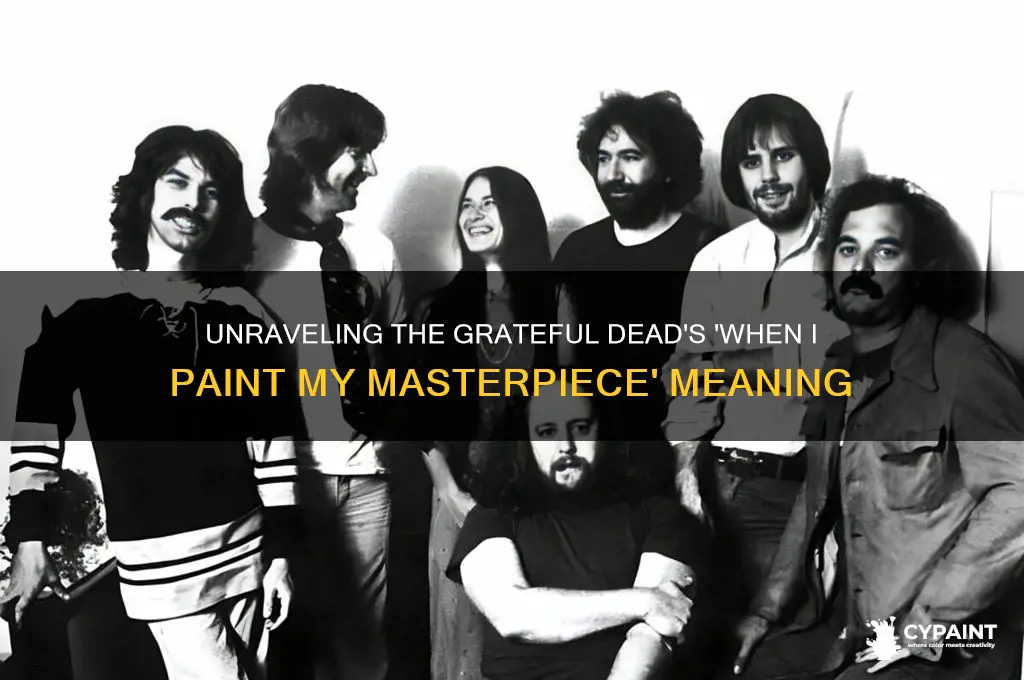 when i paint my masterpiece grateful dead meaning