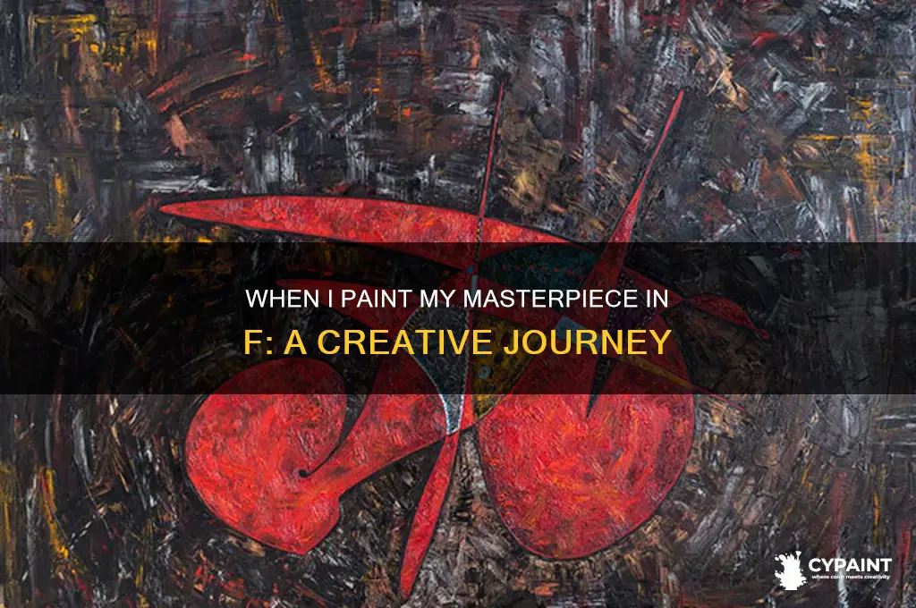 when i paint my masterpiece key of f