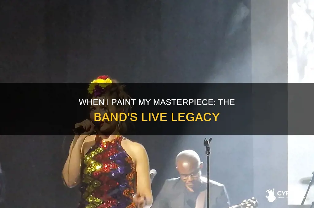 when i paint my masterpiece live the band