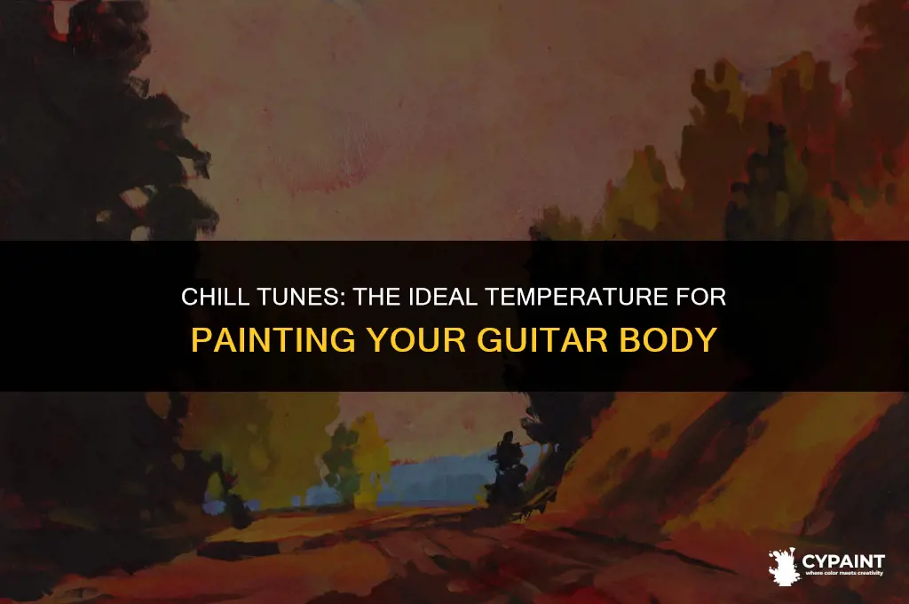when is it too cold to paint a guitar body
