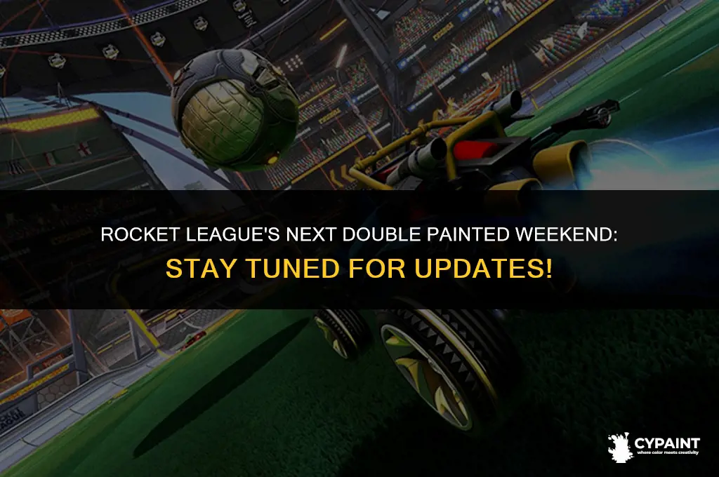 when is the next double painted weekend for rocket league