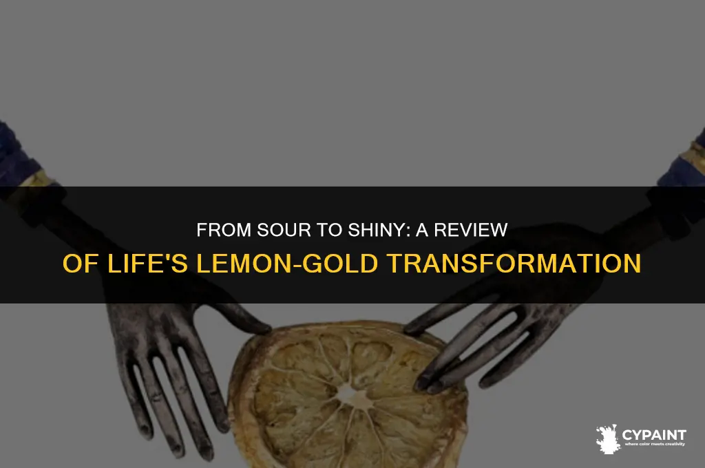 when life gives you lemons you paint that gold review
