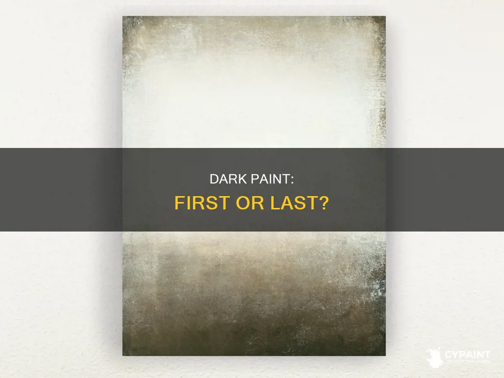 when painting should you do dark first or last