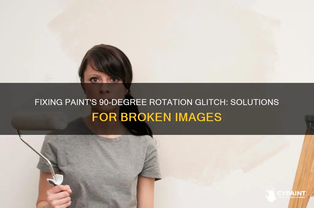 when rotating 90 degrees in paint it breaks