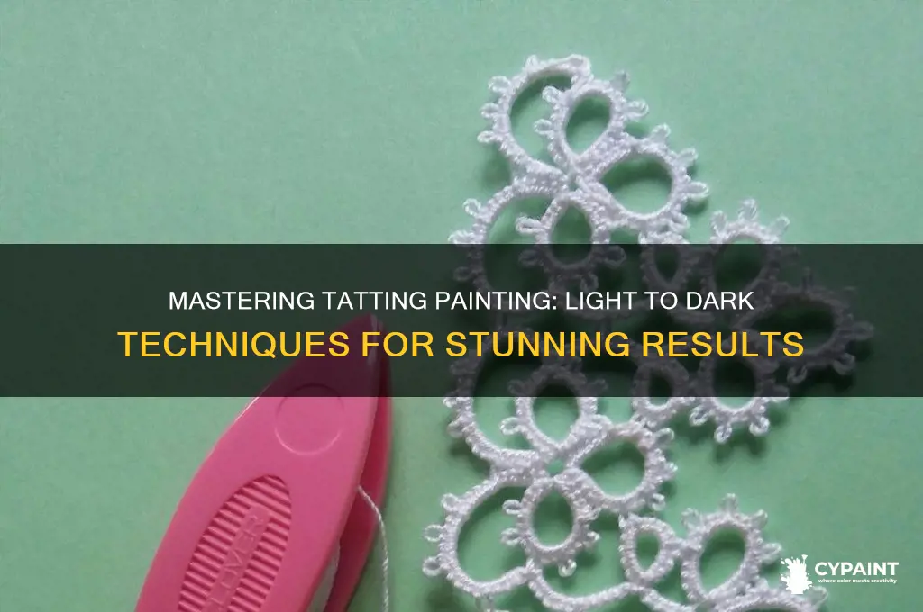 when tatting painting is it light to dark