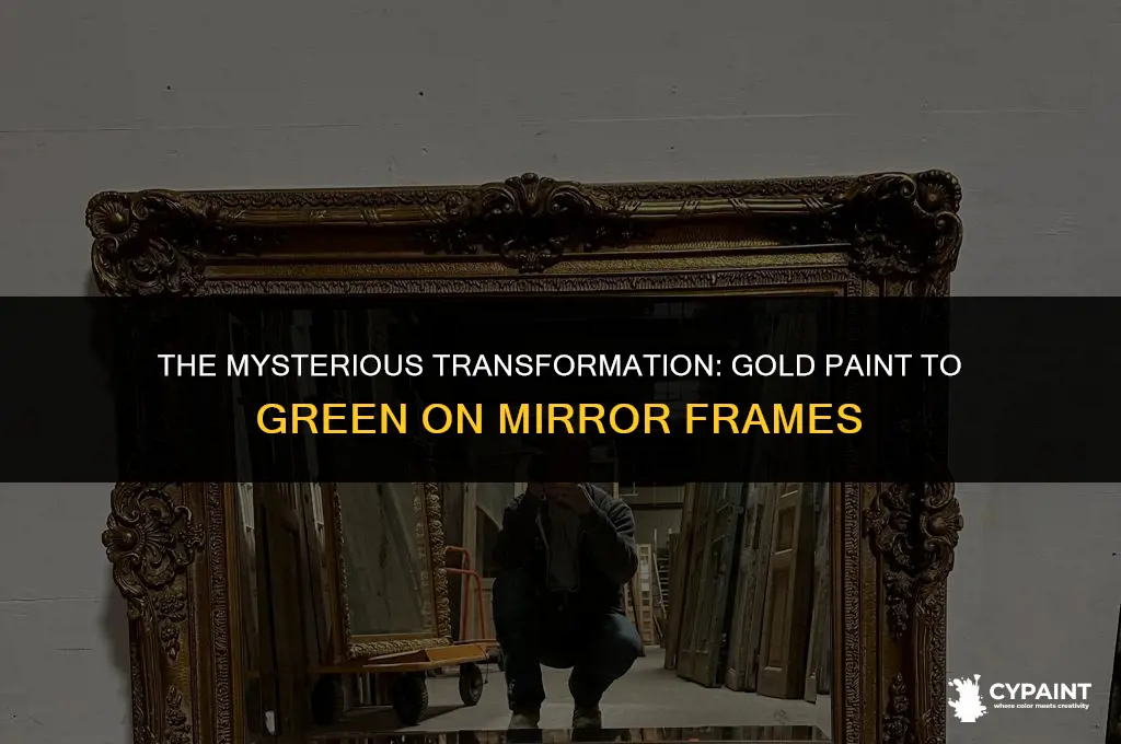 when the gold paint on the mirror frame turns green