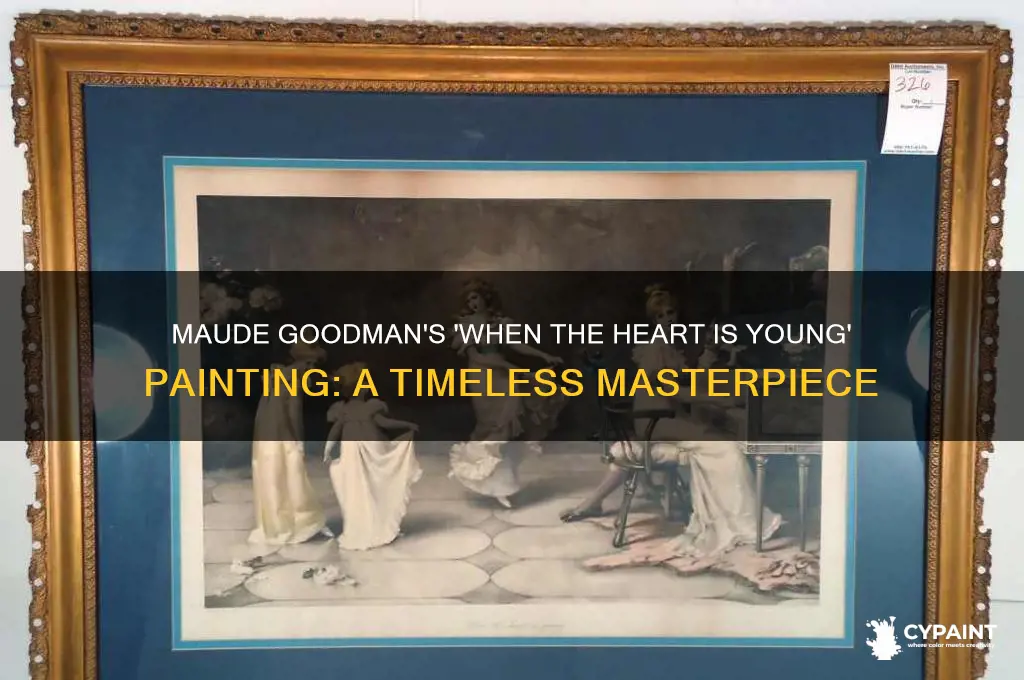 when the heart is young painting maude goodman