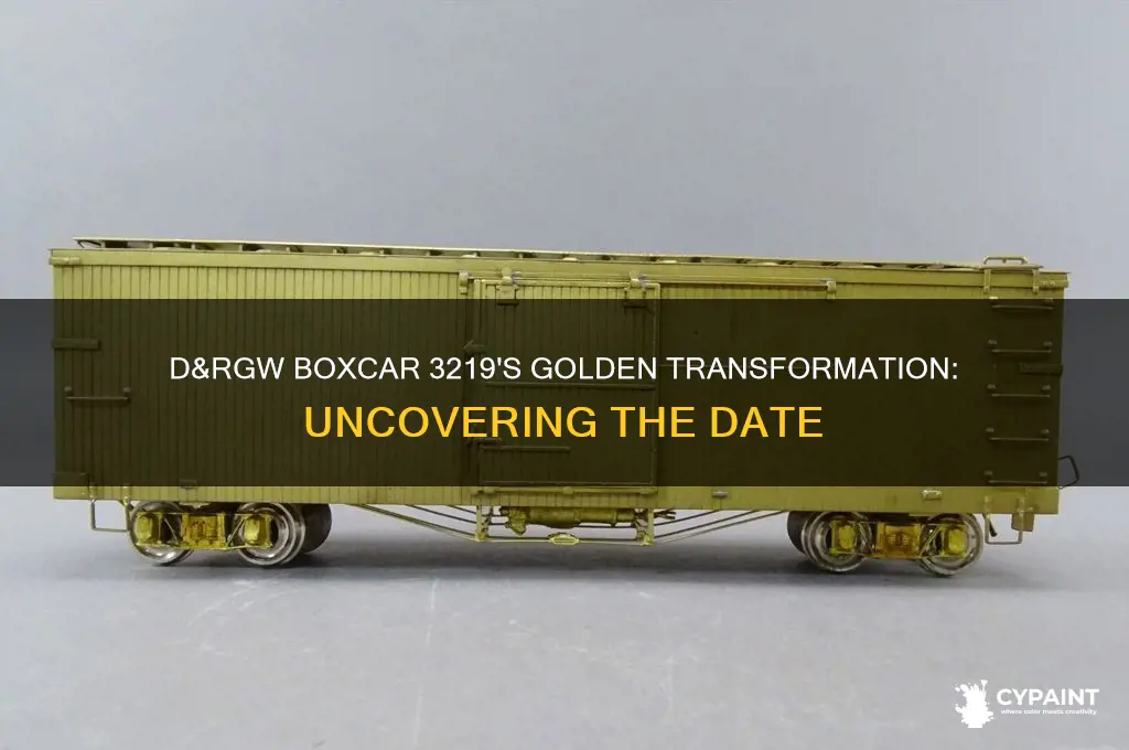 when was d&rgw boxcar 3219 painted gold