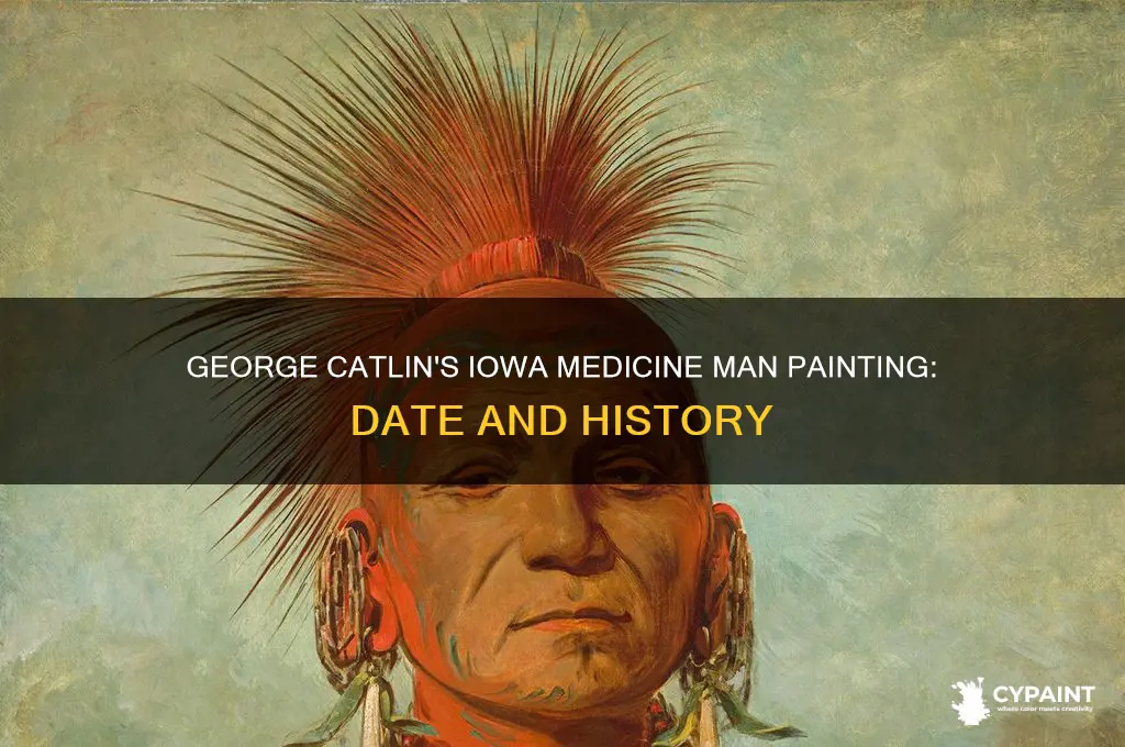 when was george catlins iowa medicace man painted
