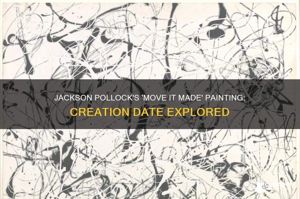 when was jackson pollocks painting move it made