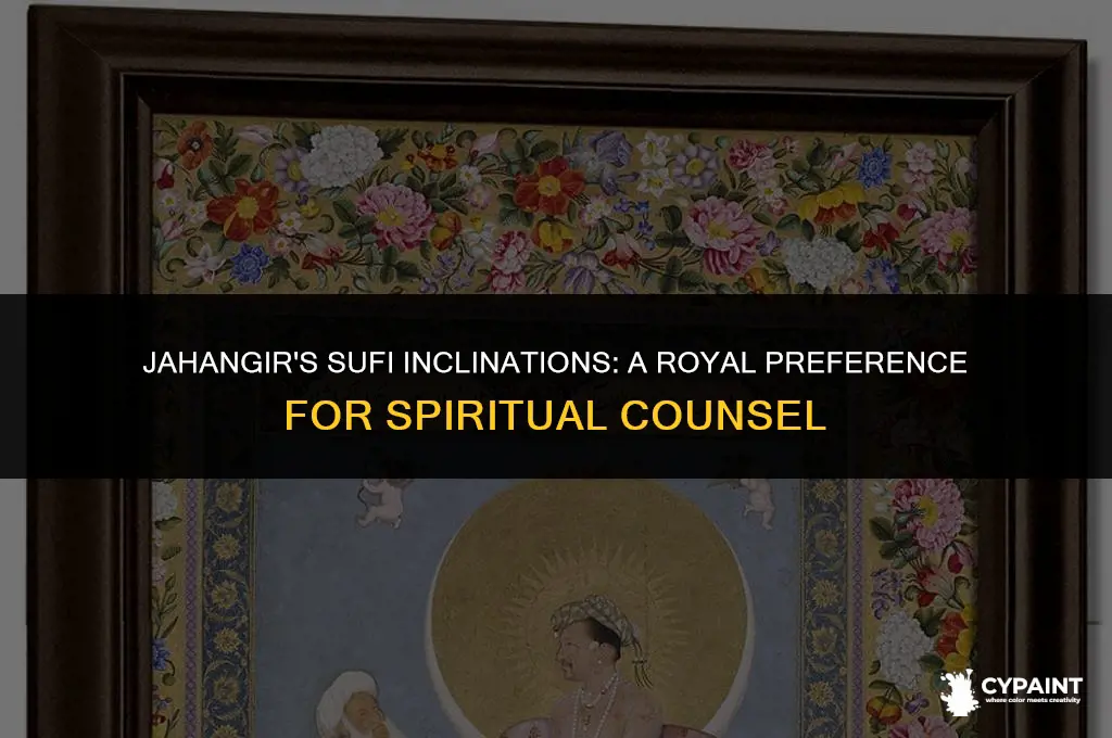 when was jahangir preferring a sufi shaikh to kings painted