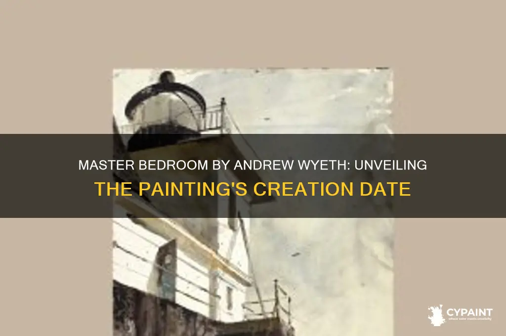 when was master bedroom by andrew wyeth painted