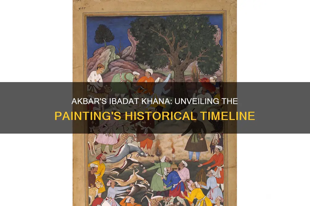 when was the ibadat khana with akbarpainting painted