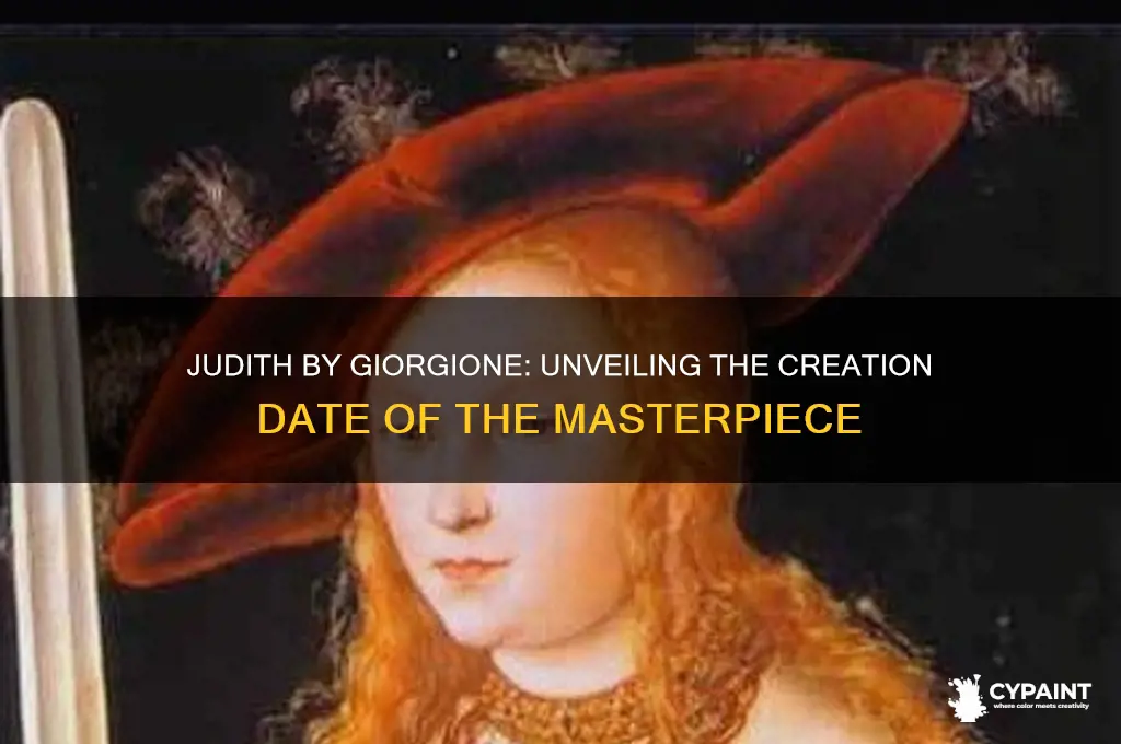 when was the painting judith by giorgione created