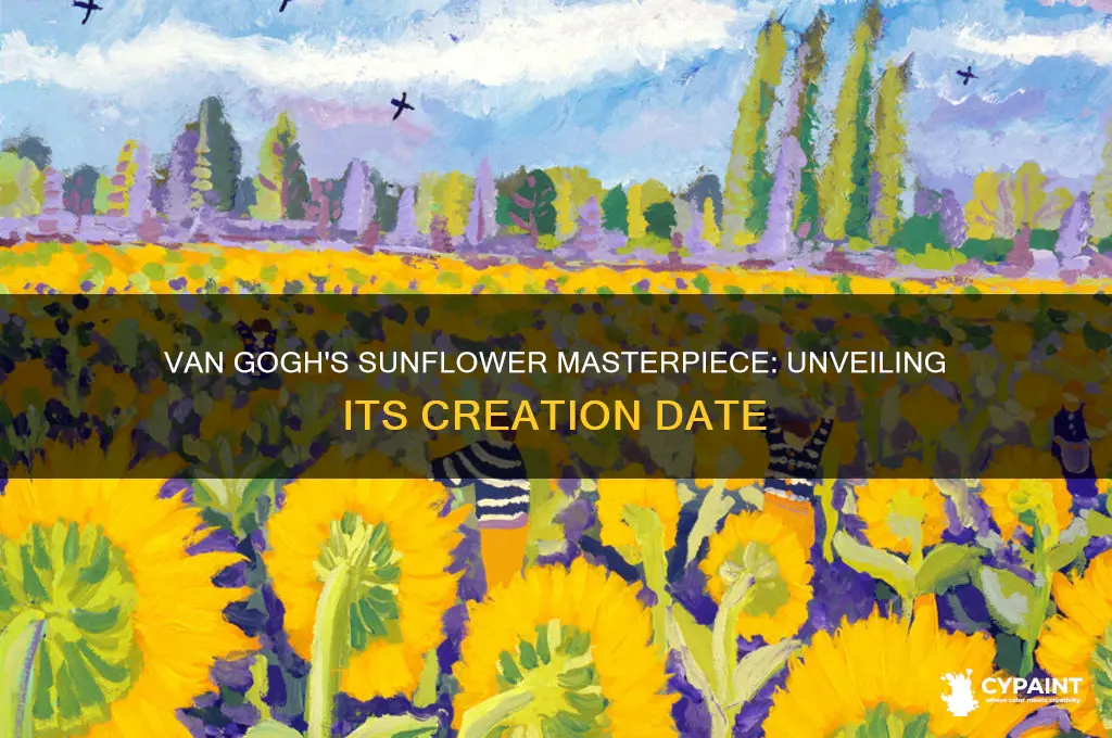 when was the sunflower painted by van gogh