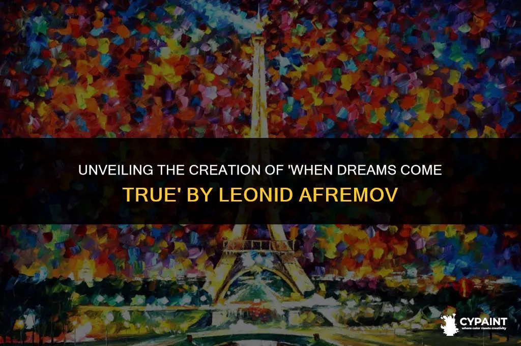 when was when dreams come true by leonid afremov painted