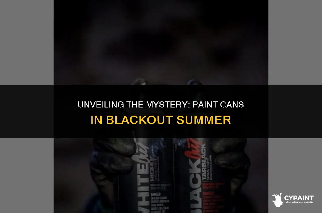 where are the paint cans in blackout summer