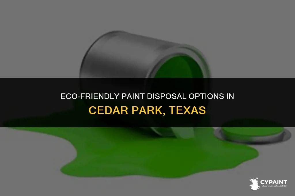 where can we dispose of paint in cedar park texas