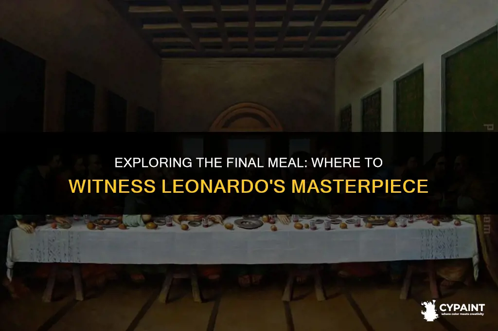 where can you see the last supper painting
