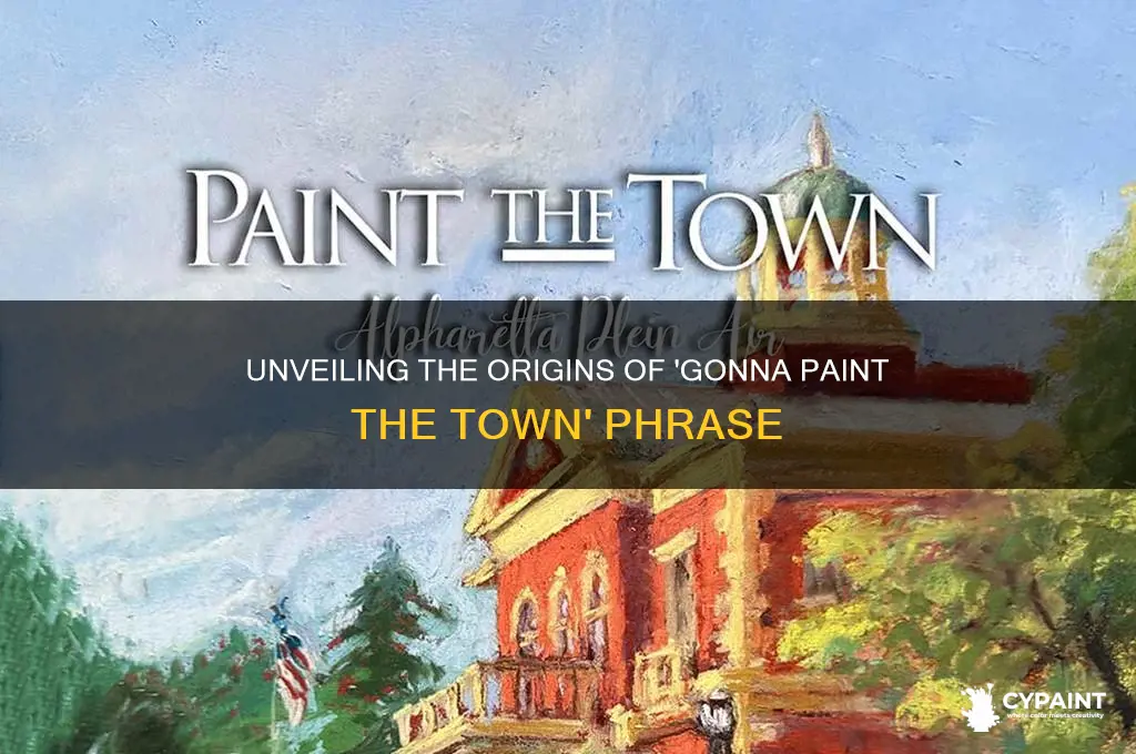 where did gonna paint the town come from