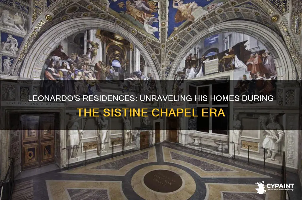 where did leonardo live while painting the sistine chapel