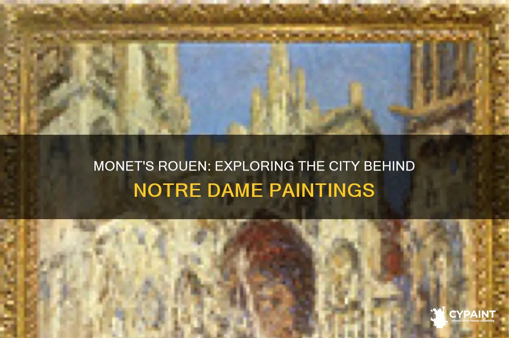 where did monet live to paint notre dame rouen