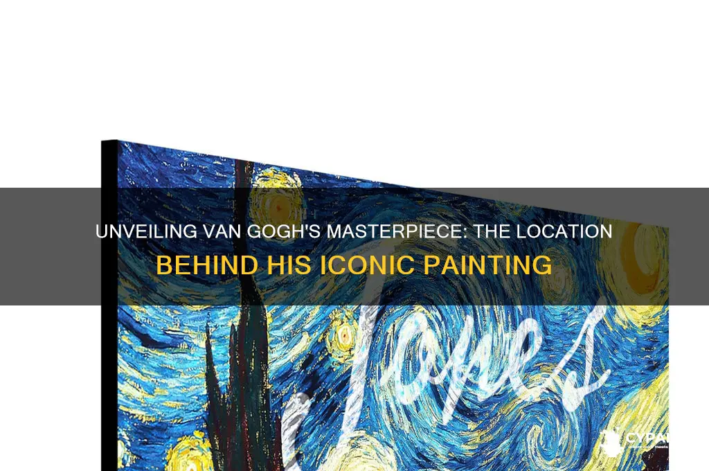 where did van gogh paint his most famous painting