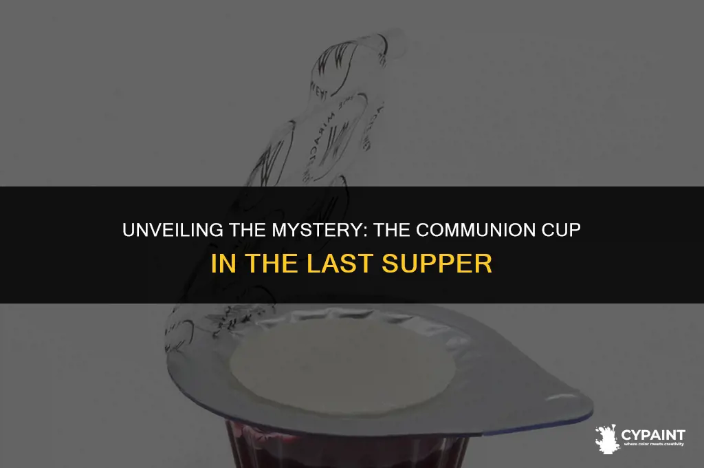 where is the communion cup in the last supper painting