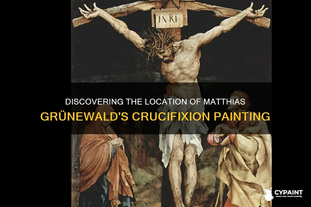 where is the crucifixion grunewald matthias painting located
