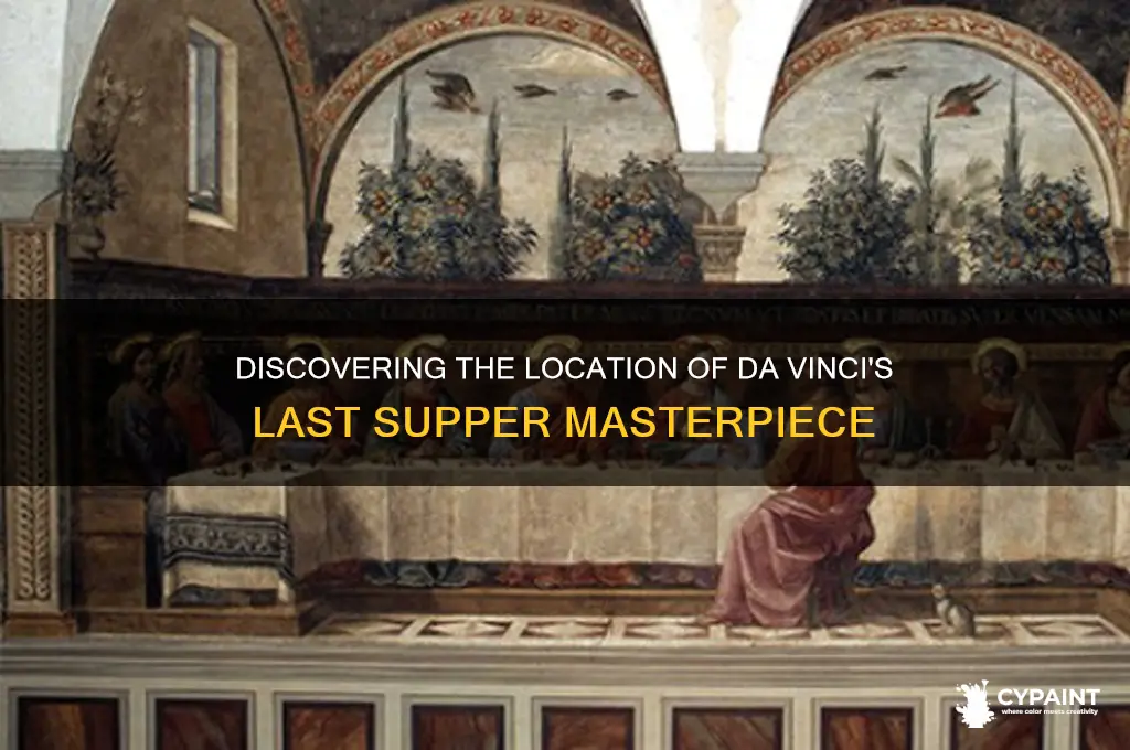 where is the last supper of jesus christ painted
