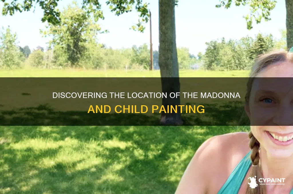 where is the madonna and child painting located