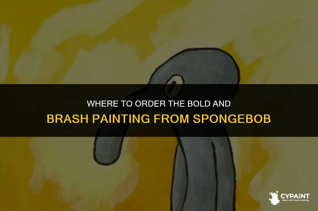 where to orfer the bold and brash painting from spongebob