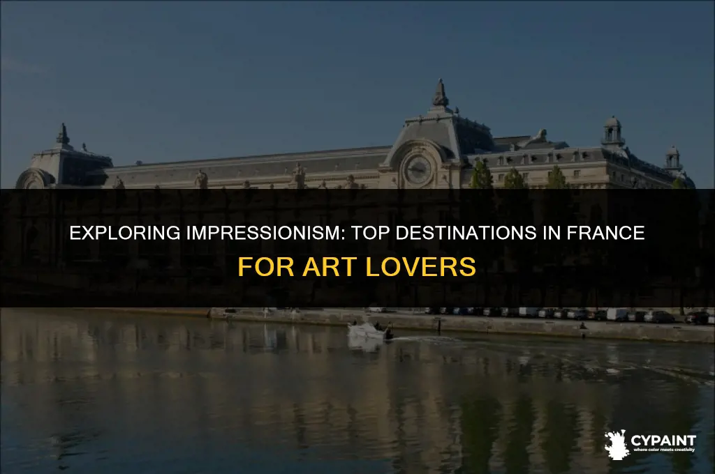 where would you go in france to see impressionist paintings